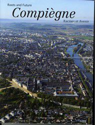 Compiègne : racines et avenir